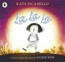 La La La | 9999903094357 | DiCamillo, Kate