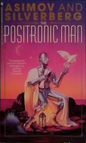The Positronic Man | 9999903450481 | Asimov and Silverberg