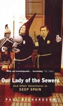 Our Lady of the Sewers: And Other Adventures in Deep Spain [ILLUSTRATED] | 9999903338031 | Richardson, Paul