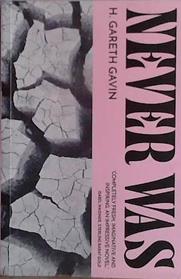 Never Was | 9999903446743 | H. Gareth Gavin