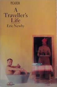 A traveller's life | 9999903448839 | Eric Newby