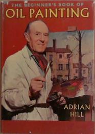 The Beginner's Book of Oil Painting | 9999903266563 | Adrian Hill