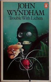 Trouble with Lichen | 9999903435433 | Wyndham, John