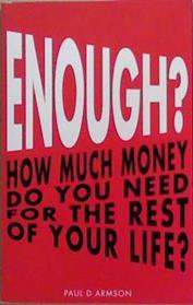 Enough? | 9999903367833 | paul D. Armson