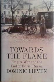 Towards the Flame | 9999903470717 | Dominic Lieven