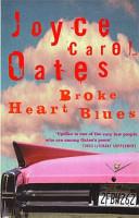 Broke Heart Blues | 9999903474562 | Oates, Joyce Carol