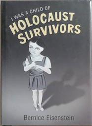 I Was a Child of Holocaust Survivors | 9999903328636 | Bernice Eisenstein