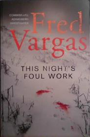 This Night's Foul Work | 9999903508328 | Fred Vargas,