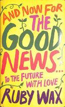 And Now, for the Good News... | 9999902707951 | Ruby Wax