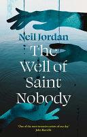 The Well of Saint Nobody | 9999903103929 | Neil Jordan