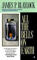 All the Bells on Earth | 9999903322528 | James P. Blaylock