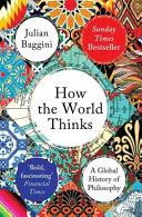 How the World Thinks | 9999903423270 | Julian Baggini
