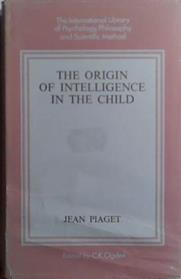 The Origin of Intelligence in the Child | 9999903514527 | Jean Piaget