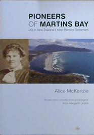 Pioneers of Martins Bay | 9999903057512 | Mrs. Peter Mackenzie Alice McKenzie Alice Margaret Leaker