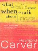 What we talk about when we talk about love | 9999903454465 | Raymond Carver
