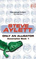 Only an Alligator | 9999903425779 | Steve Aylett