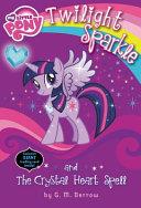 My Little Pony: Twilight Sparkle and the Crystal Heart Spell | 9999903283812 | G.M. Berrow