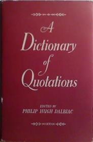 A Dictionary of Quotations | 9999903525202 | Philip Hugh Dalbiac