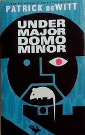 Under Major Domo Minor | 9999903364207 | patrick DeWitt