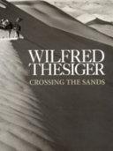 Crossing the Sands | 9999903432227 | Wilfred Thesiger