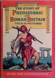 The Story of Prehistoric and Roman Britain Told in Pictures | 9999903410515