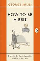How to be a Brit | 9999903514916 | Mikes, George