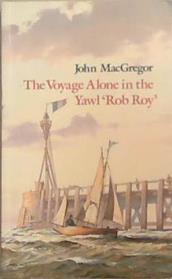 The Voyage Alone in the Yawl 'Rob Roy' | 9999903334590 | John MacGregor