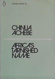 Africa's Tarnished Name | 9999903454519 | Chinua Achebe