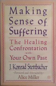 Making sense of suffering | 9999903413974 | J. Konrad Stettbacher; foreword and afterword by Alice Miller; translated by Simon Worrall