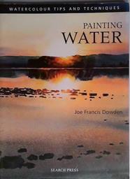 Painting Water | 9999903466628 | Joe Francis Dowden