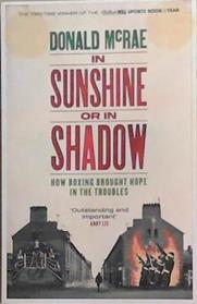 In Sunshine or in Shadow | 9999903367512 | Donald McRae