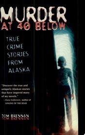Murder at 40 Below | 9999903386537 | Tom Brennan