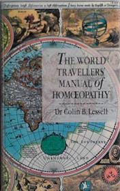 The World Traveller?s Manual of Homoeopathy | 9999903474487 | Colin B. Lessell,
