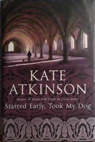 STARTED EARLY TOOK MY DOG | 9999903486282 | ATKINSON Kate,