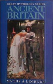 Ancient Britain: Myths and Legends | 9999903485162