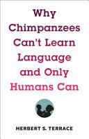 Why Chimpanzees Can't Learn Language and Only Humans Can | 9999903427681 | Herbert S. Terrace