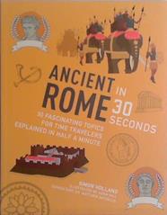 Ancient Rome in 30 Seconds | 9999903443124 | Simon Holland