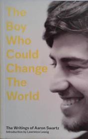 The Boy Who Could Change the World | 9999903470168 | Aaron Swartz