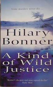 A Kind of Wild Justice | 9999903523833 | hilary Bonner