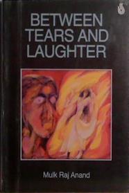 Between Tears and Laughter | 9999903505112 | Mulk Raj Anand