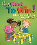 Our Emotions and Behaviour: I Want to Win! a Book about Being a Good Sport | 9999903421252 | Sue Graves