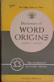Dictionary of Word Origins | 9999903456421 | Joseph E. Shipley