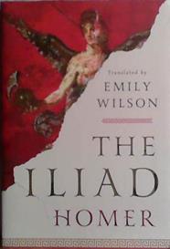 The Iliad | 9999903482727 | Homer: Translated by Emily Wilsin