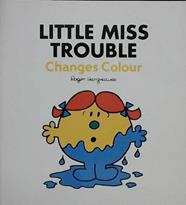 Little Miss Trouble Changes Colour | 9999902919828 | Hargreaves, Roger