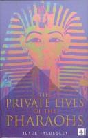 The Private Lives of the Pharaohs | 9999903284987 | Joyce A. Tyldesley