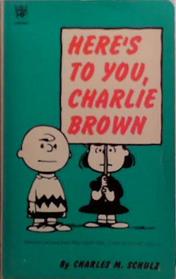 Here's to You, Charlie Brown | 9999903504108 | Charles Monroe Schulz
