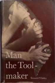 Man the Tool-maker | 9999903504795 | Kenneth Page Oakley