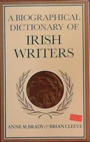 A Biographical Dictionary of Irish Writers | 9999903383697 | Anne M. Brady Brian Cleeve