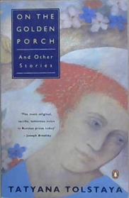 On the Golden Porch | 9999903098768 | Tatyana Tolstaya