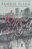 Welcome to the World Baby Girl | 9999903419693 | Flagg, Fannie